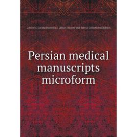 

Книга Persian medical manuscripts microform. Louise M. Darling Biomedical Library. History and Special Collections Division