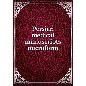 

Книга Persian medical manuscripts microform. Louise M. Darling Biomedical Library. History and Special Collections Division