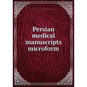 

Книга Persian medical manuscripts microform. Louise M. Darling Biomedical Library. History and Special Collections Division