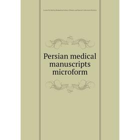 

Книга Persian medical manuscripts microform. Louise M. Darling Biomedical Library. History and Special Collections Division