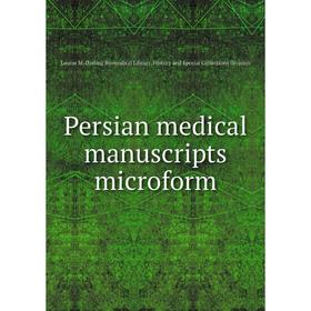 

Книга Persian medical manuscripts microform. Louise M. Darling Biomedical Library. History and Special Collections Division