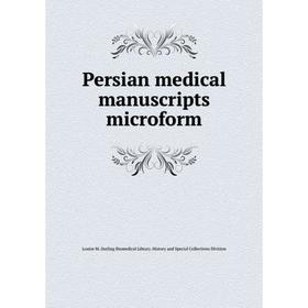 

Книга Persian medical manuscripts microform. Louise M. Darling Biomedical Library. History and Special Collections Division