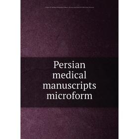 

Книга Persian medical manuscripts microform. Louise M. Darling Biomedical Library. History and Special Collections Division