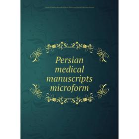 

Книга Persian medical manuscripts microform. Louise M. Darling Biomedical Library. History and Special Collections Division