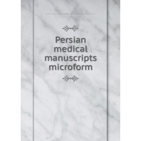 

Книга Persian medical manuscripts microform. Louise M. Darling Biomedical Library. History and Special Collections Division