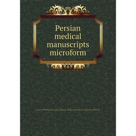 

Книга Persian medical manuscripts microform. Louise M. Darling Biomedical Library. History and Special Collections Division
