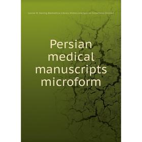 

Книга Persian medical manuscripts microform. Louise M. Darling Biomedical Library. History and Special Collections Division