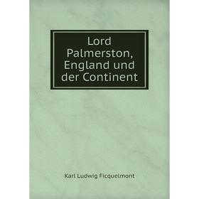 

Книга Lord Palmerston, England und der Continent
