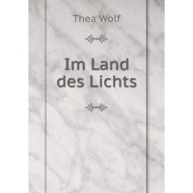 

Книга Im Land des Lichts. Thea Wolf