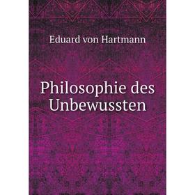 

Книга Philosophie des Unbewussten. Eduard von Hartmann