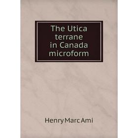 

Книга The Utica terrane in Canada microform. Henry Marc Ami