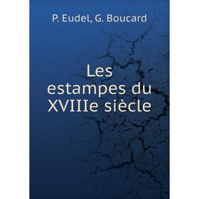 

Книга Les estampes du XVIIIe siècle