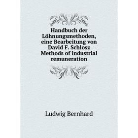 

Книга Handbuch der Löhnungsmethoden, eine Bearbeitung von David F. Schlosz Methods of industrial remuneration. Ludwig Bernhard