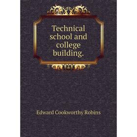 

Книга Technical school and college building. Edward Cookworthy Robins