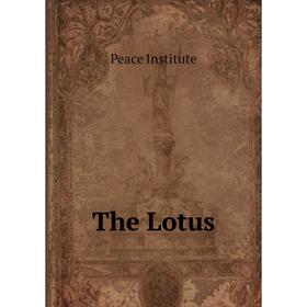 

Книга The Lotus. Peace Institute