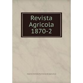 

Книга Revista Agricola 1870 - 2. Imperial Instituto Fluminense de Agricultura