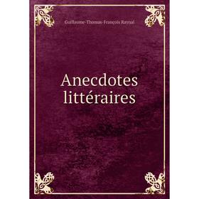 

Книга Anecdotes littéraires. Guillaume - Thomas - François Raynal