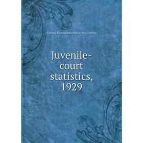 

Книга Juvenile-court statistics, 1929