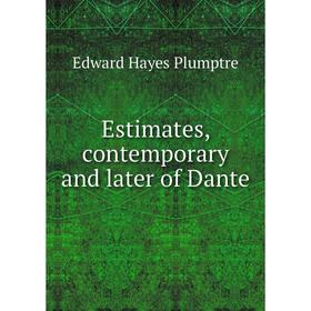 

Книга Estimates, contemporary and later of Dante. Edward Hayes Plumptre