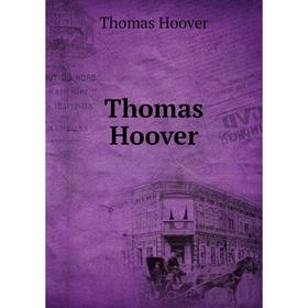 

Книга Thomas Hoover. Thomas Hoover