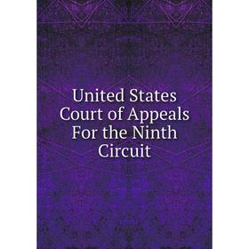 

Книга United States Court of Appeals For the Ninth Circuit