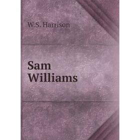 

Книга Sam Williams. W.S. Harrison