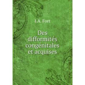 

Книга Des difformités congénitales et acquises. J.A. Fort