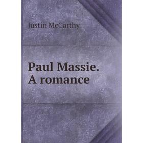 

Книга Paul Massie. A romance. Justin McCarthy