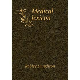

Книга Medical lexicon