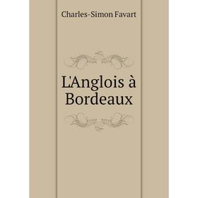 

Книга L'Anglois à Bordeaux