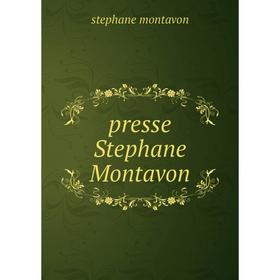 

Книга Presse Stephane Montavon. stephane montavon