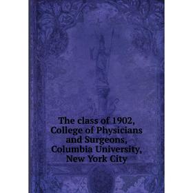

Книга The class of 1902, College of Physicians and Surgeons, Columbia University, New York City