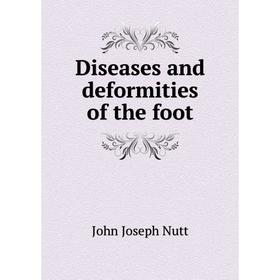 

Книга Diseases and deformities of the foot. John Joseph Nutt
