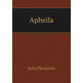 

Книга Apheila. Julia Pleasants