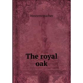 

Книга The royal oak. Western teacher