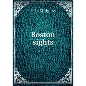 

Книга Boston sights. R.L. Midgley