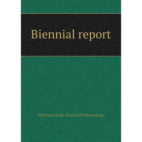 

Книга Biennial report. Montana State Board of Entomology