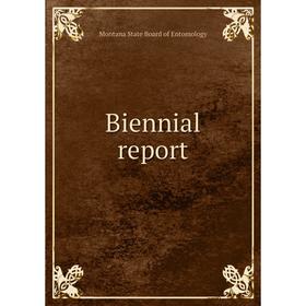 

Книга Biennial report. Montana State Board of Entomology