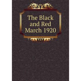 

Книга The Black and Red March 1920