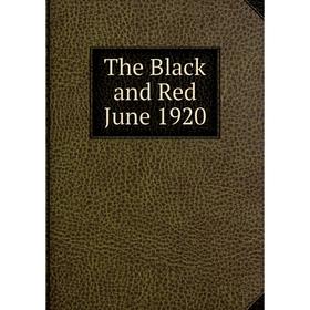 

Книга The Black and Red June 1920