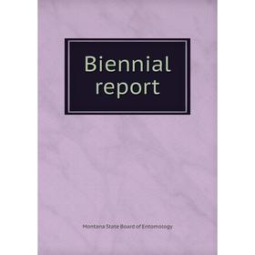 

Книга Biennial report. Montana State Board of Entomology