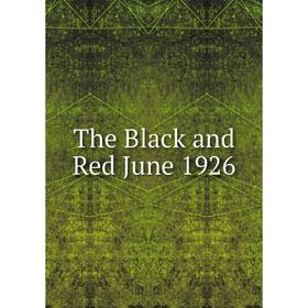 

Книга The Black and Red June 1926