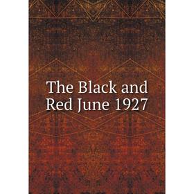 

Книга The Black and Red June 1927
