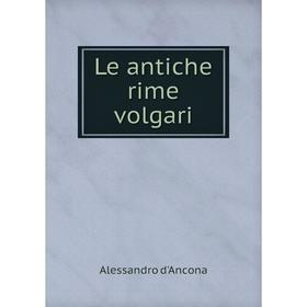 

Книга Le antiche rime volgari