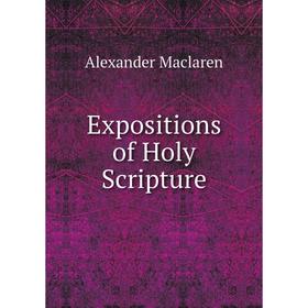 

Книга Expositions of Holy Scripture. Alexander Maclaren