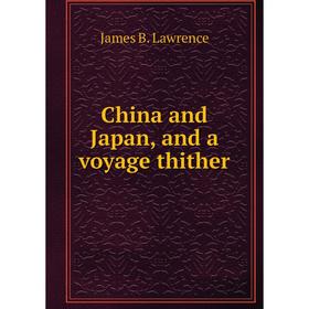 

Книга China and Japan, and a voyage thither. James B. Lawrence