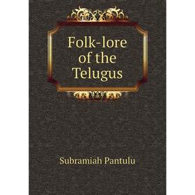 

Книга Folk-lore of the Telugus. Subramiah Pantulu