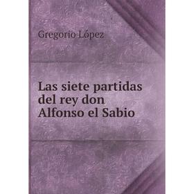 

Книга Las siete partidas del rey don Alfonso el Sabio