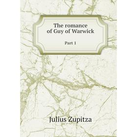 

Книга The romance of Guy of WarwickPart 1. Julius Zupitza