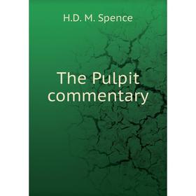 

Книга The Pulpit commentary. H.D. M. Spence